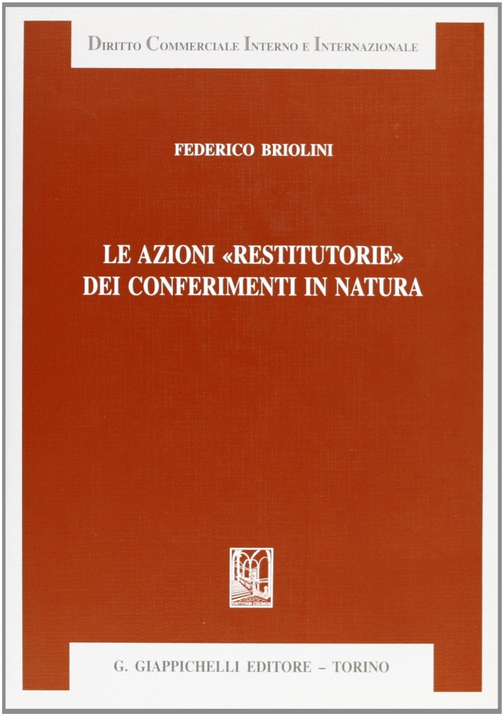 Le azioni restitutorie nei conferimenti in natura Le azioni restitutorie nei conferimenti in natura