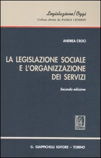 La legislazione sociale e l'organizzazione dei servizi La legislazione sociale e l'organizzazione dei servizi