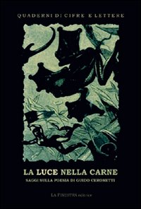 La luce nella carne. La Poesia di Guido Ceronetti La luce nella carne. La Poesia di Guido Ceronetti