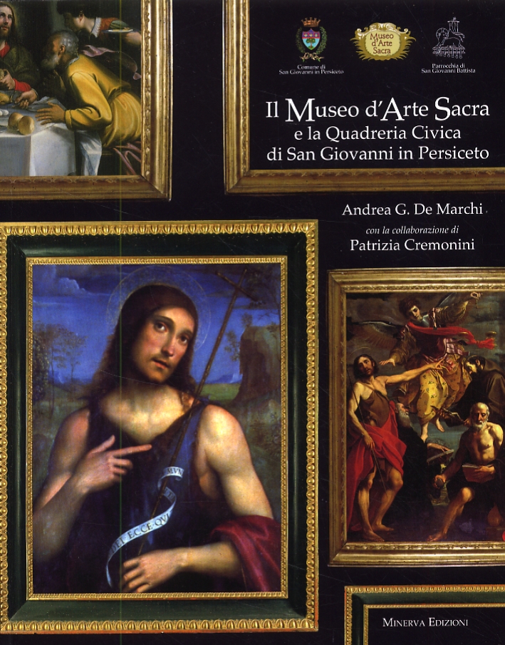 Il Museo d'Arte Sacra e la Quadreria Civica di San Giovanni in Persiceto Il Museo d'Arte Sacra e la Quadreria Civica di San Giovanni in Persiceto
