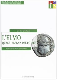 L'elmo quale insegna del potere. La documentazione numismatica
