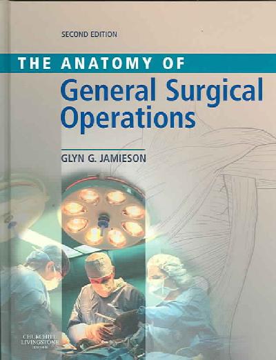 Anatomy of General Surgical Operations Anatomy of General Surgical Operations
