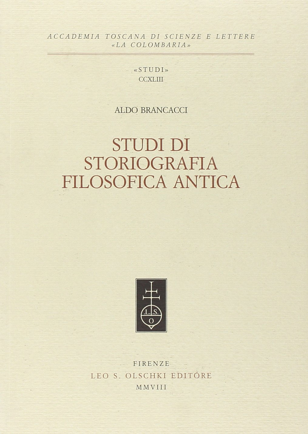 Studi di storiografia filosofica antica. Studi di storiografia filosofica antica.