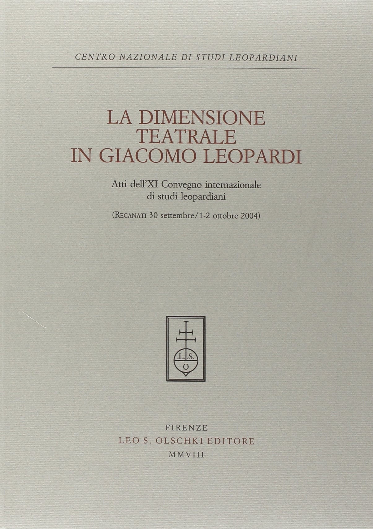 La dimensione teatrale in Giacomo Leopardi La dimensione teatrale in Giacomo Leopardi