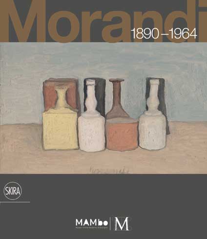 Giorgio Morandi 1890-1964. Nothing Is More Abstract Than Reality Giorgio Morandi 1890-1964. Nothing Is More Abstract Than Reality