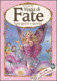 Magia di Fate. Tanti Giochi e Attività. con Adesivi. Magia di Fate. Tanti Giochi e Attività. con Adesivi.