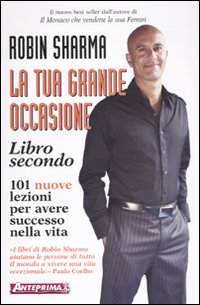 La tua grande occasione. Libro secondo. 101 nuove lezioni per avere successo nella vita La tua grande occasione. Libro secondo. 101 nuove lezioni per avere successo nella vita