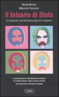 Il falsario di Stato. Uno spaccato noir della Roma degli anni di piombo Il falsario di Stato. Uno spaccato noir della Roma degli anni di piombo