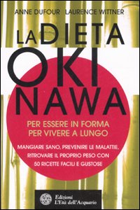 La dieta Okinawa. Per essere in forma, per vivere a lungo La dieta Okinawa. Per essere in forma, per vivere a lungo