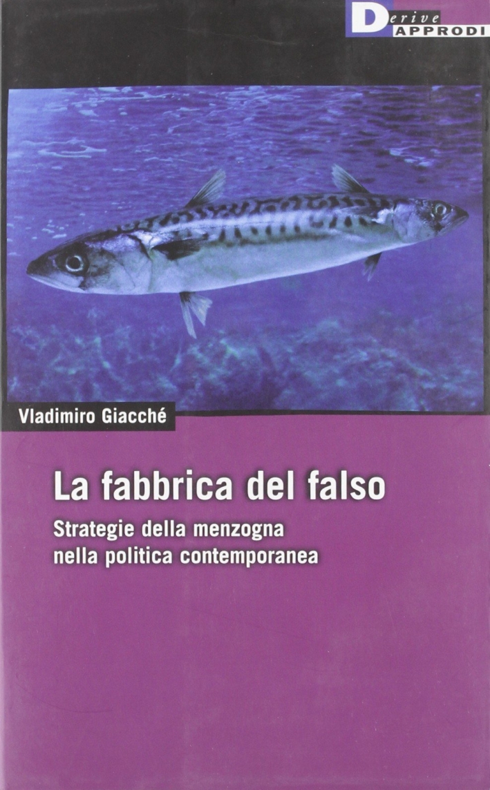 La fabbrica del falso. Strategie della menzogna nella politica contemporanea