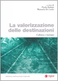 La valorizzazione delle destinazioni. Cultura e turismo