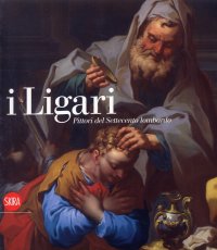 I Ligari. Pittori del Settecento Lombardo
