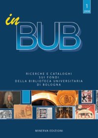 In BUB. Dai fondi della biblioteca universitaria di Bologna: saggi, cataloghi e bibliografie.