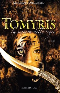 Tomyris. La signora delle tigri