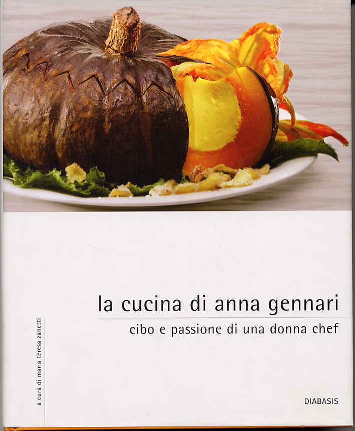 La cucina di Anna Gennari. Cibo e passione di una donna chef La cucina di Anna Gennari. Cibo e passione di una donna chef