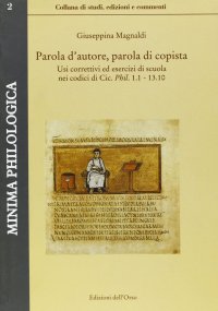 Parola d'autore, parola di copista. Usi correttivi ed esercizi di scuola nei codici di Cic. Phil. 1.1-13.10