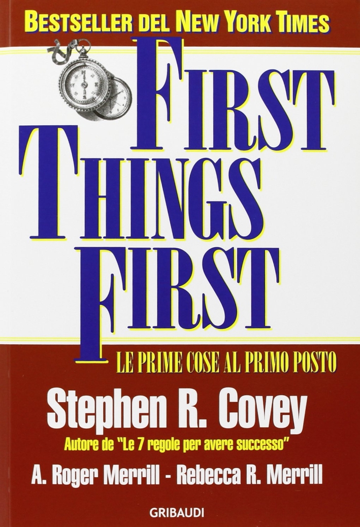 First things first. Le prime cose al primo posto First things first. Le prime cose al primo posto