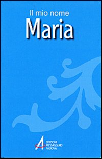 Maria. Il mio nome Maria. Il mio nome