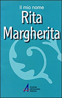 Rita, Margherita. Il mio nome Rita, Margherita. Il mio nome
