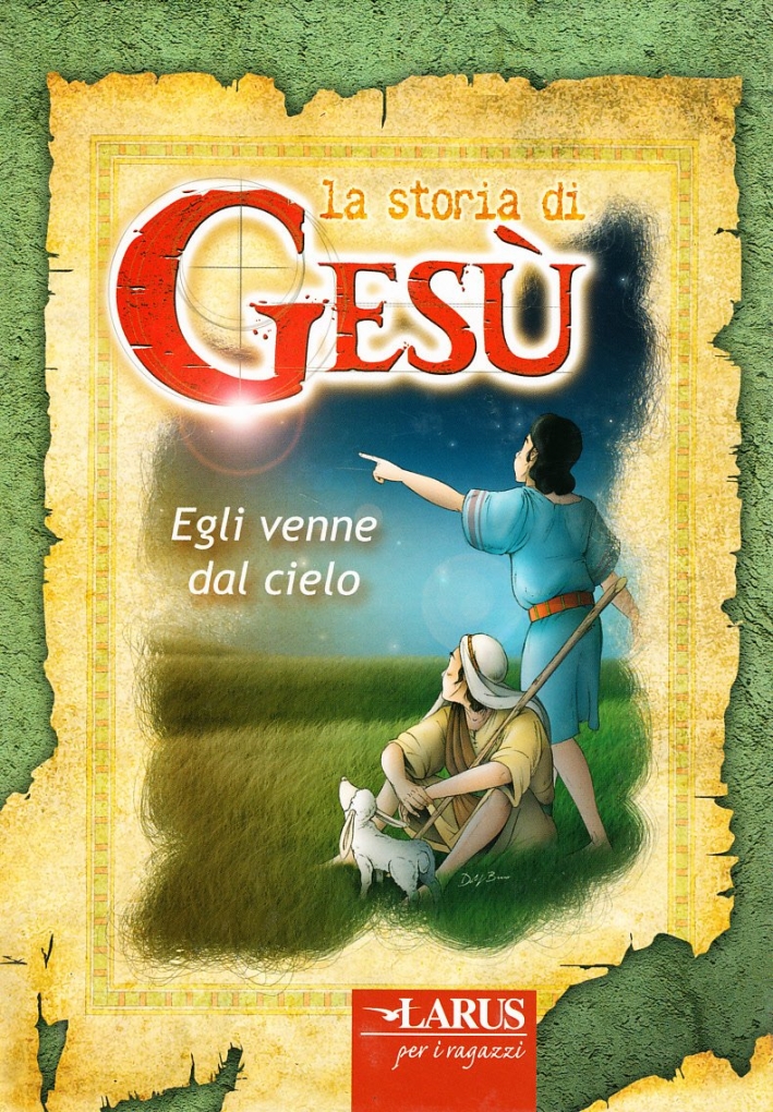 Storia di Gesù. Egli venne dal cielo Storia di Gesù. Egli venne dal cielo
