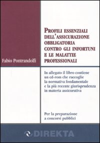 Profili essenziali dell'assicurazione obbligatoria contro gli infortuni e le malattie professionali. Con CD-ROM Profili essenziali dell'assicurazione obbligatoria contro gli infortuni e le malattie professionali. Con CD-ROM