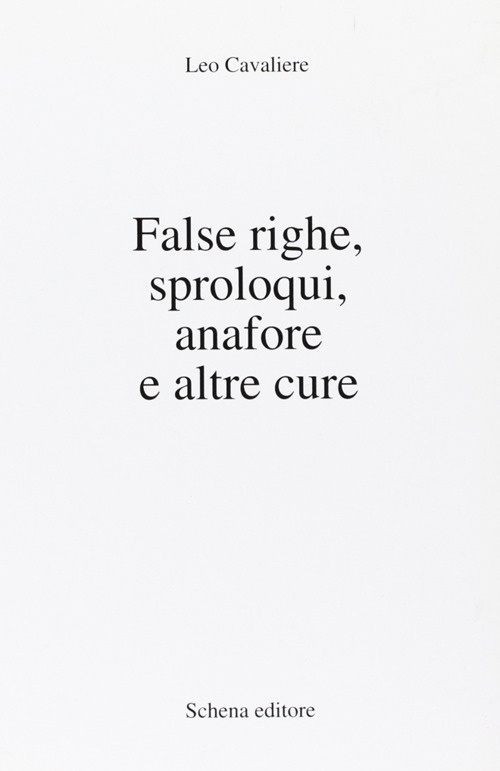 False righe, sproloqui, anafore e altre cure False righe, sproloqui, anafore e altre cure