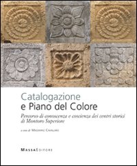 Catalogazione e piano del colore. Percorso di conoscenza e coscienza dei centri storici di Montoro Superiore Catalogazione e piano del colore. Percorso di conoscenza e coscienza dei centri storici di Montoro Superiore