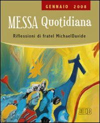 Messa quotidiana. Riflessioni alle letture di fratel MichaelDavide. Gennaio 2008 Messa quotidiana. Riflessioni alle letture di fratel MichaelDavide. Gennaio 2008