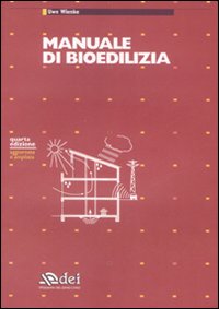 Manuale di bioedilizia. Ediz. illustrata Manuale di bioedilizia. Ediz. illustrata