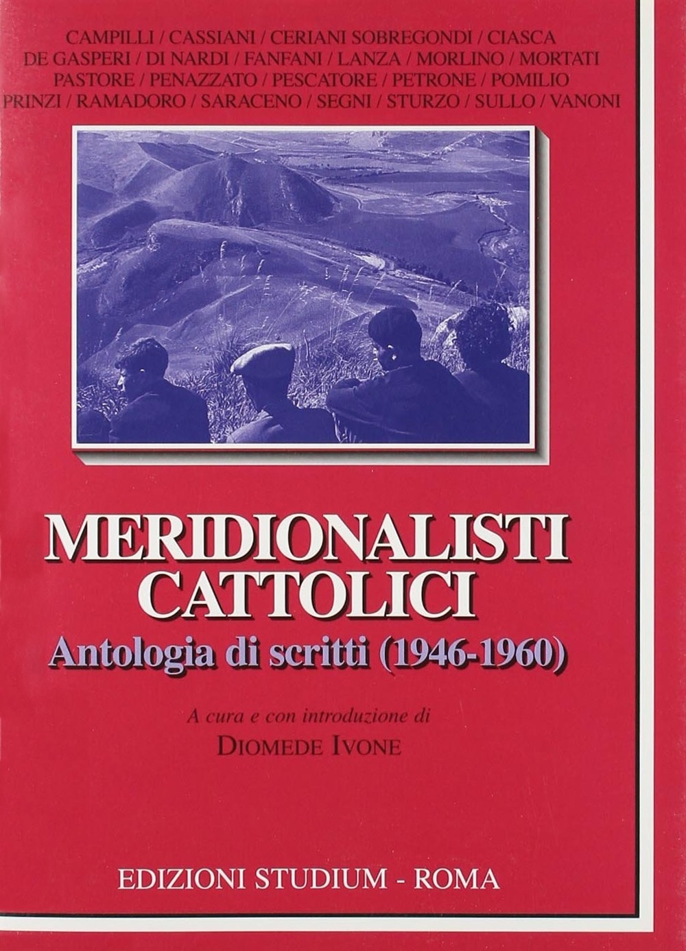 Meridionalisti cattolici. Antologia di scritti (1946-1960) Meridionalisti cattolici. Antologia di scritti (1946-1960)
