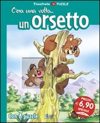 C'era una volta... un orsetto. Libro puzzle. Ediz. illustrata C'era una volta... un orsetto. Libro puzzle. Ediz. illustrata