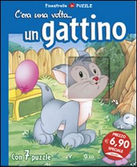 C'era una volta... un gattino. Libro puzzle. Ediz. illustrata C'era una volta... un gattino. Libro puzzle. Ediz. illustrata