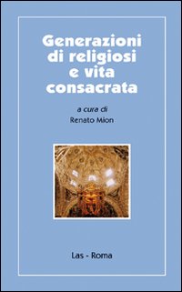 Generazione di religiosi e vita consacrata Generazione di religiosi e vita consacrata