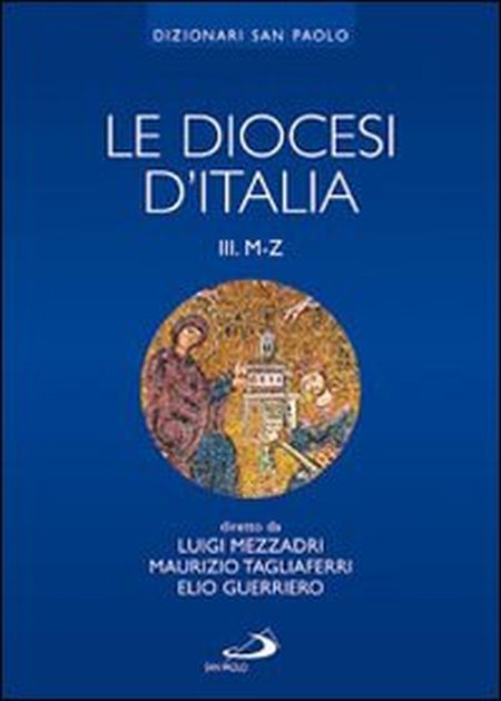Le diocesi d'Italia. Ediz. illustrata. Vol. 3: Le diocesi M-Z Le diocesi d'Italia. Ediz. illustrata. Vol. 3: Le diocesi M-Z