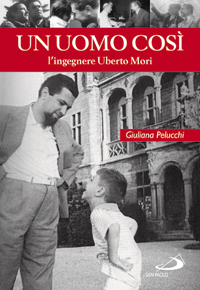 Un uomo così. L'ingegnere Uberto Mori. Ediz. illustrata Un uomo così. L'ingegnere Uberto Mori. Ediz. illustrata