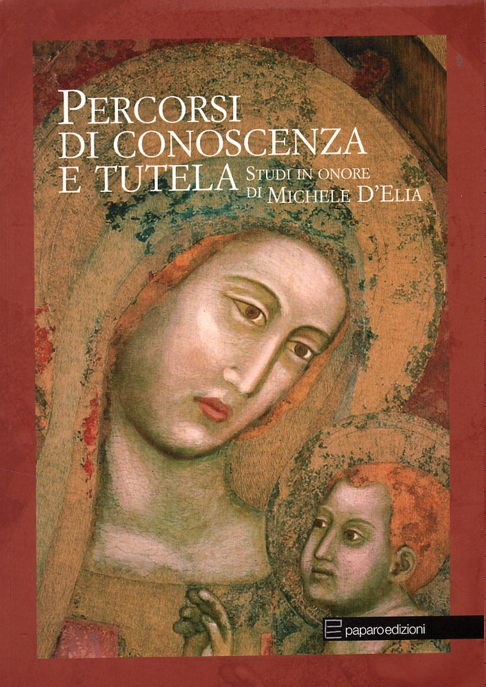 Percorsi di conoscenza e tutela. Studi in onore di Michele D'Elia Percorsi di conoscenza e tutela. Studi in onore di Michele D'Elia
