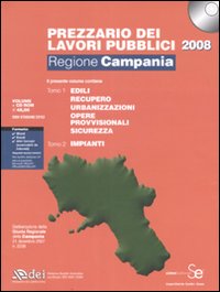 Prezzario dei lavori pubblici 2008. Regione Campania. Con CD-ROM Prezzario dei lavori pubblici 2008. Regione Campania. Con CD-ROM