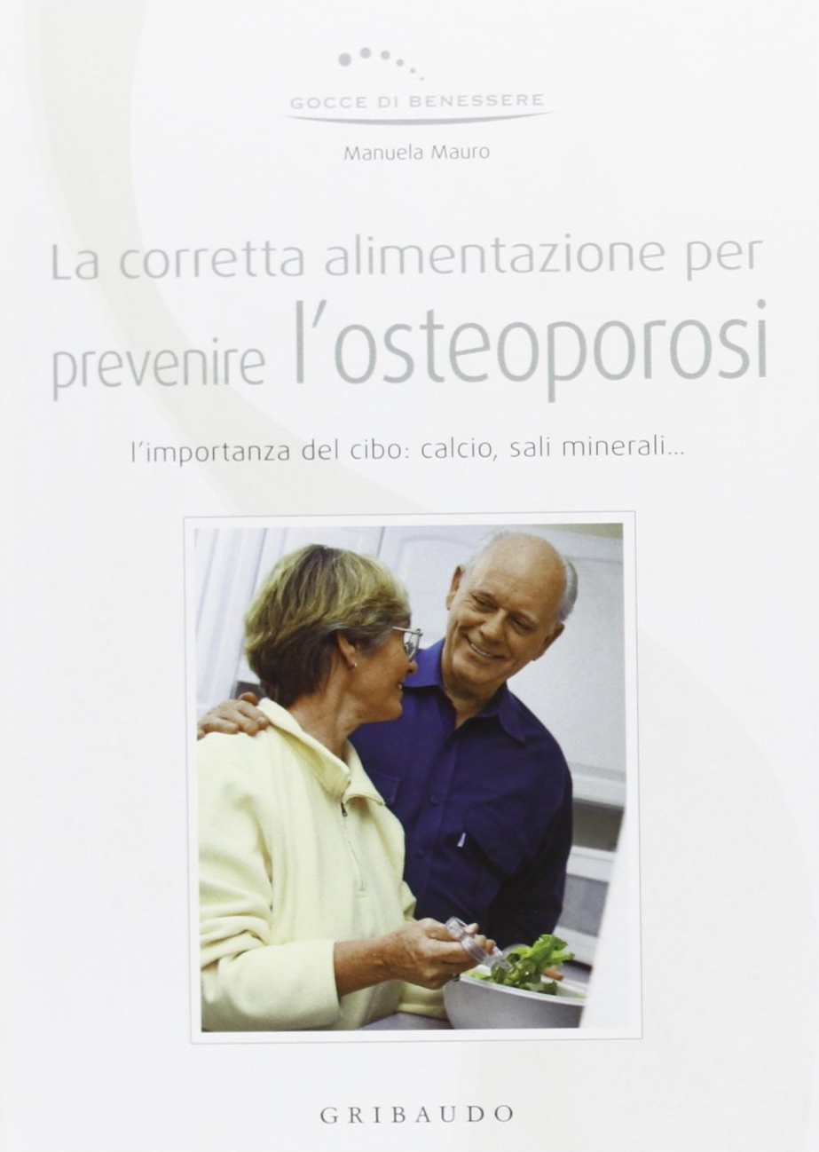 Corretta alimentazione per prevenire l'osteoporosi Corretta alimentazione per prevenire l'osteoporosi