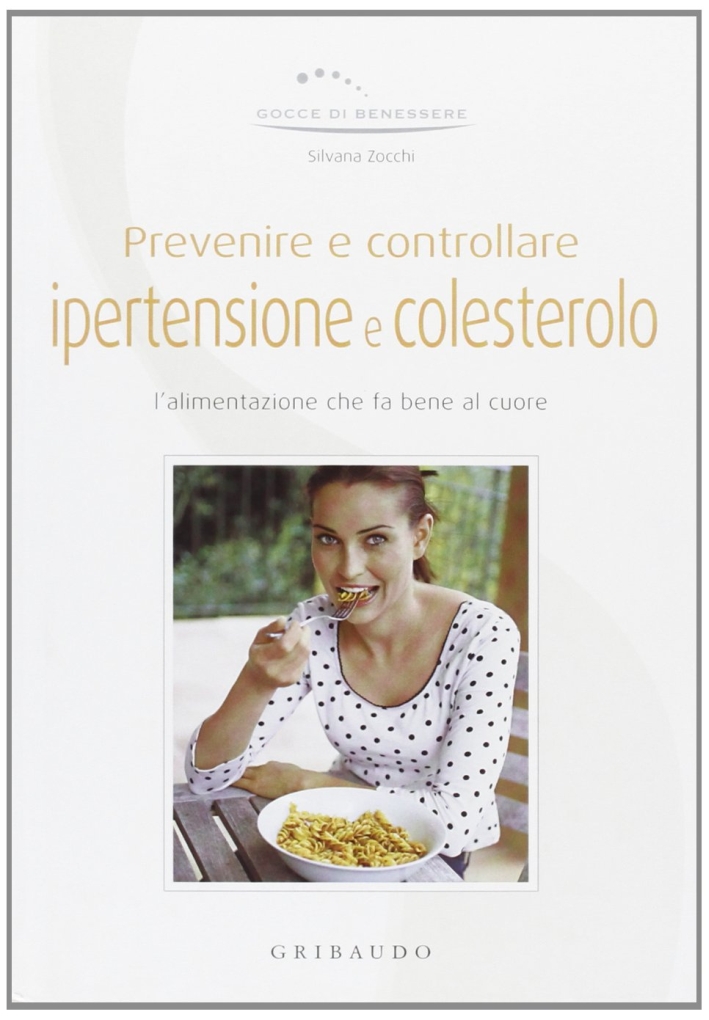Prevenire e controllare ipertensione e colesterolo. Ediz. illustrata Prevenire e controllare ipertensione e colesterolo. Ediz. illustrata