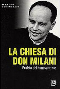 La Chiesa di Don Milani. Profeta del rinnovamento La Chiesa di Don Milani. Profeta del rinnovamento