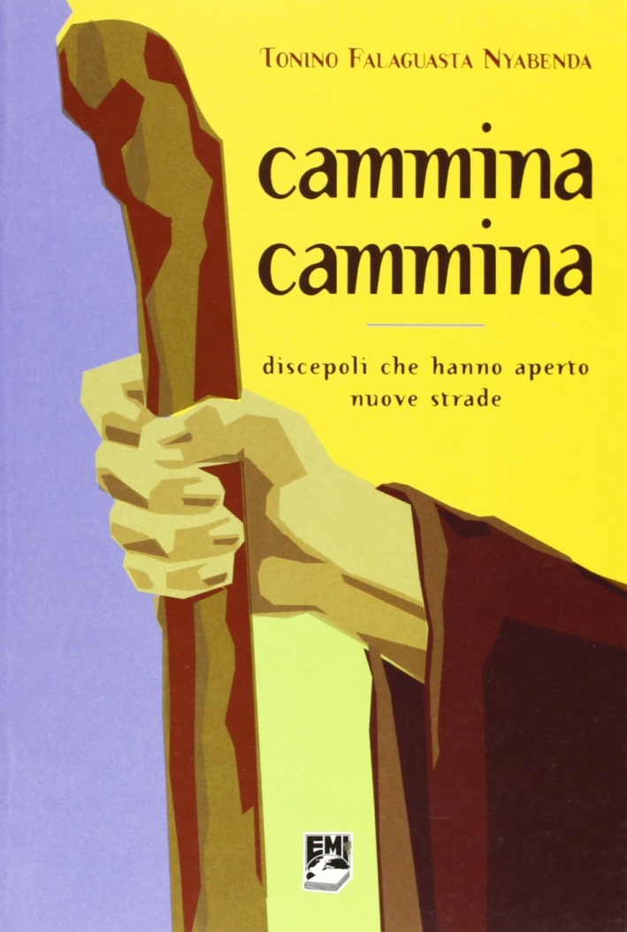 Cammina, cammina. Discepoli che hanno scoperto nuove strade Cammina, cammina. Discepoli che hanno scoperto nuove strade