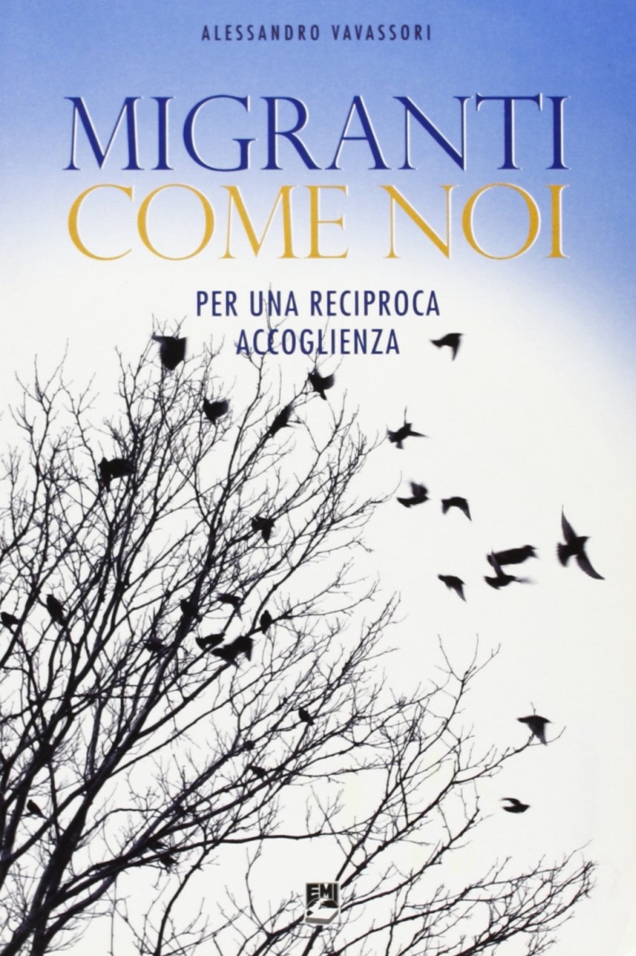 Migranti come noi. Per una reciproca accoglienza Migranti come noi. Per una reciproca accoglienza