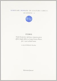 Rhysmos. Studi di Poesia, Metrica e Musica Greca Offerti dagli Allievi a Luigi Enrico Rossi per i Suoi Settant'Anni