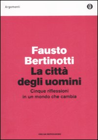 La città degli uomini. Cinque riflessioni in un mondo che cambia La città degli uomini. Cinque riflessioni in un mondo che cambia