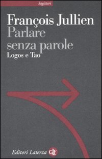 Parlare senza parole. Logos e Tao Parlare senza parole. Logos e Tao