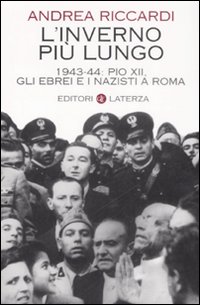 L'Inverno più Lungo. 1943-44: Pio XII, gli Ebrei e i Nazisti a Roma L'Inverno più Lungo. 1943-44: Pio XII, gli Ebrei e i Nazisti a Roma