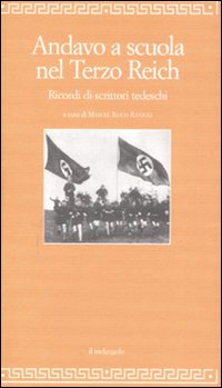 Andavo a scuola nel Terzo Reich. Ricordi di scrittori tedeschi Andavo a scuola nel Terzo Reich. Ricordi di scrittori tedeschi