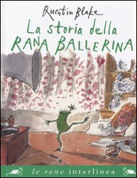 La storia della rana ballerina. Ediz. illustrata La storia della rana ballerina. Ediz. illustrata