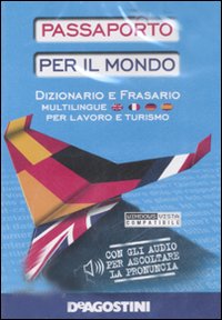 Passaporto per il mondo. Dizionario e frasario multilingue per lavoro e turismo. DVD-ROM. Passaporto per il mondo. Dizionario e frasario multilingue per lavoro e turismo. DVD-ROM.