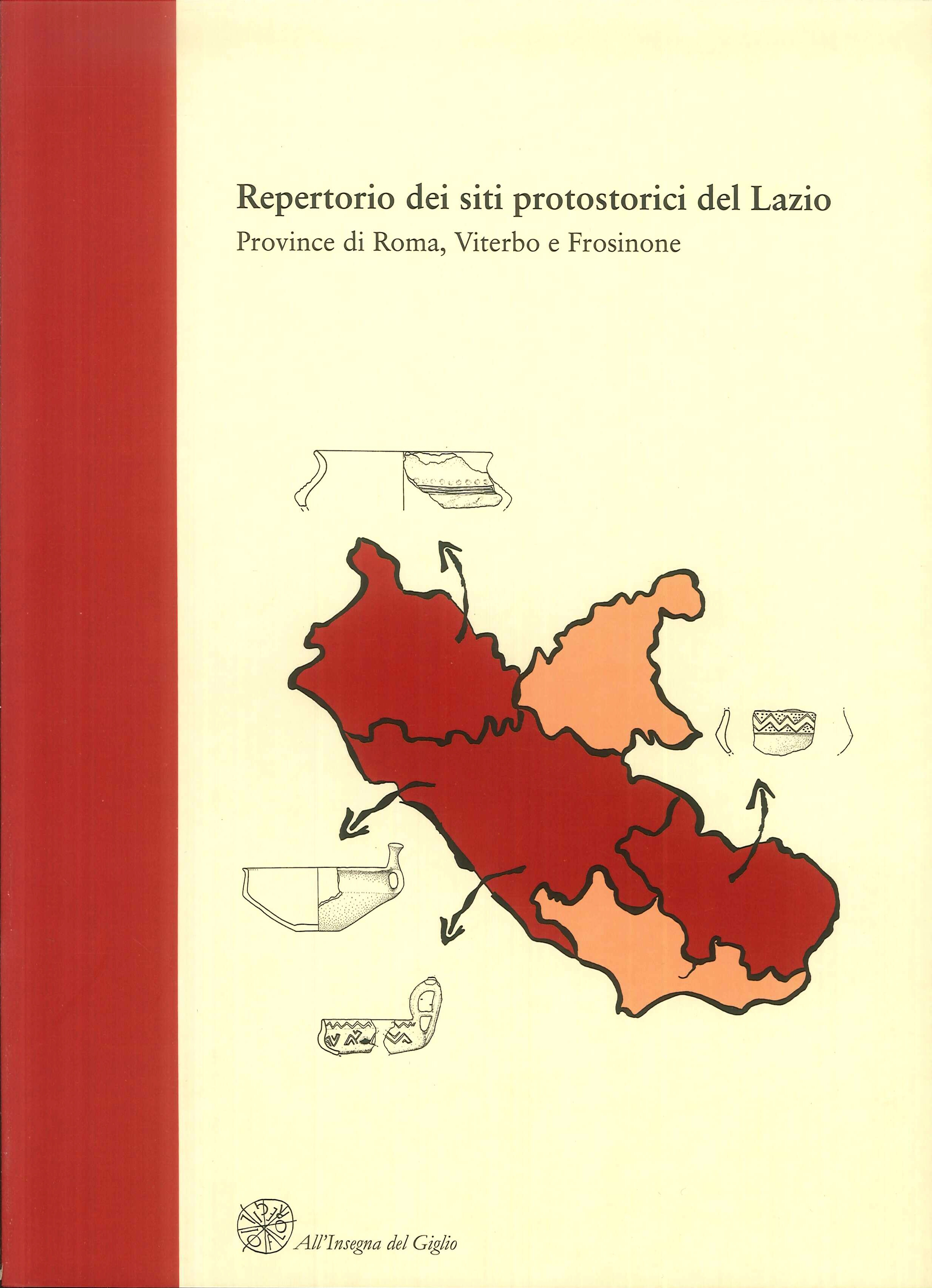 Repertorio dei siti protostorici del Lazio. Province di Roma, Viterbo e Frosinone Repertorio dei siti protostorici del Lazio. Province di Roma, Viterbo e Frosinone